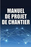 Manuel de Projet de Chantier Manuel de Projet de Chantier