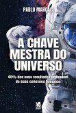 A Chave Mestra do Universo - Pablo Marçal