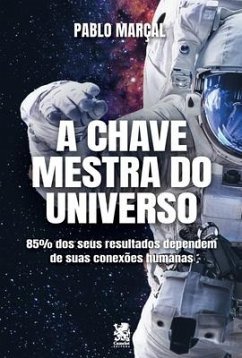 A Chave Mestra do Universo - Pablo Marçal - Marçal, Pablo