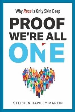 Proof We're All One: Why Race Is Only Skin Deep - Martin, Stephen Hawley