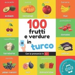 100 frutti e verdure in turco: Libro illustrato bilingue per bambini: italiano / turco con pronuncia - Yukismart