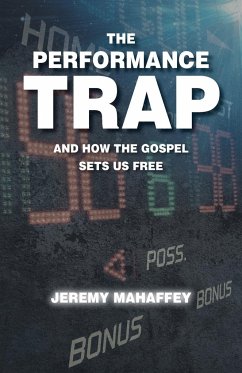 The Performance Trap - Mahaffey, Jeremy