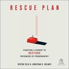 Rescue Plan: Charting a Course to Restore Prisoners of Pornography - Reju, Deepak; Holmes, Jonathan D.