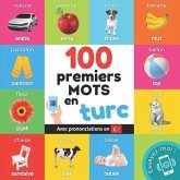 100 premiers mots en turc: Imagier bilingue pour enfants: français / turc avec prononciations