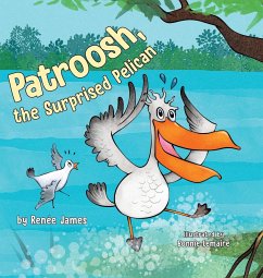 Patroosh, the Surprised Pelican - James, Renée