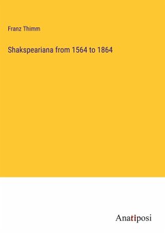 Shakspeariana from 1564 to 1864 - Thimm, Franz