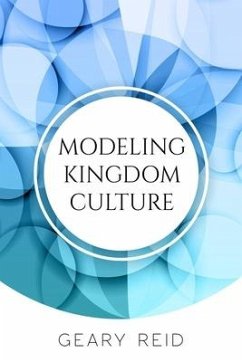 Modeling Kingdom Culture: God wants all believers to model his kingdom wherever they go. - Reid, Geary