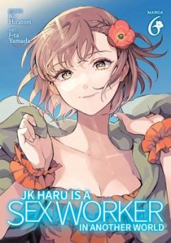 Jk Haru Is a Sex Worker in Another World (Manga) Vol. 6 - Hiratori, Ko