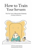 How To Train Your Servants: The First Year of Benevolent Rulership, One Baby's Reflections