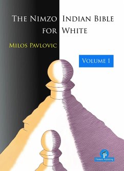 The Nimzo-Indian Bible for White - Volume 1: A Complete Repertoire for White - Pavlovic
