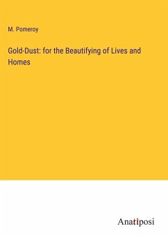 Gold-Dust: for the Beautifying of Lives and Homes - Pomeroy, M.