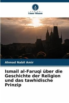 Ismail al-Faruqi über die Geschichte der Religion und das tawhidische Prinzip - Amir, Ahmad Nabil