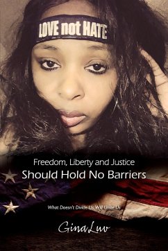 Freedom, Liberty and Justice Should Hold No Barriers - Luv, Gina