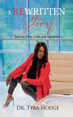 A Rewritten Story (Survival, Strip Clubs, and Salvation) - Hodge, Tyra D