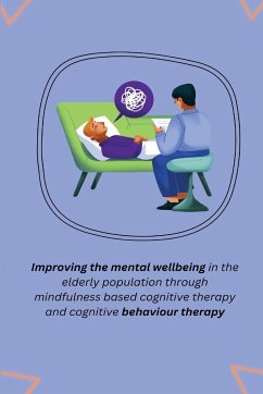 Improving the mental wellbeing in the elderly population through mindfulness based cognitive therapy and cognitive behaviour therapy - V, Yadav Vikas