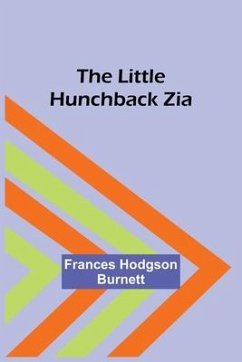 The Little Hunchback Zia - Hodgson Burnett, Frances