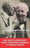Edison, mentor et ami: Une amitié légendaire: Henry Ford rend hommage à Thomas Edison