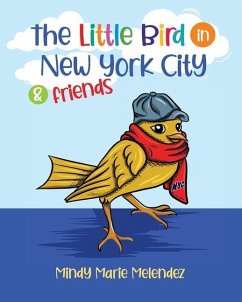 The Little Bird in New York City and Friends - Melendez, Mindy Marie