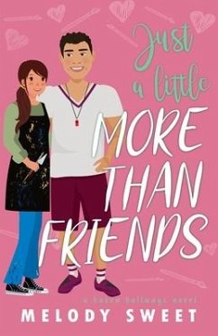 Just A Little More Than Friends: A Sweet Romantic Comedy - Sweet, Melody