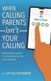 When Calling Parents Isn't Your Calling: A teacher's guide to communicating with parents