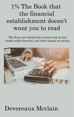 1% The Book that the financial establishment doesn't want you to read: The first ever behind-the-curtain look at how banks really function, and their - Mcclain, Devereaux