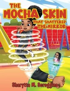 The Mocha Skin That Shattered The Mirror - Scroggins, Sharytta M