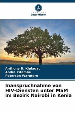 Inanspruchnahme von HIV-Diensten unter MSM im Bezirk Nairobi in Kenia - Kiplagat, Anthony B.;Yitambe, Andre;Warutere, Peterson