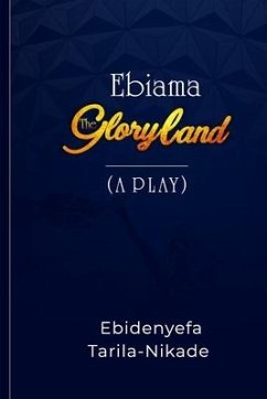 Ebiama: The Gloryland - Tarila-Nikade, Ebidenyefa