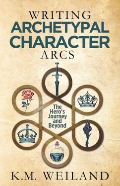 Writing Archetypal Character Arcs - Weiland, K M