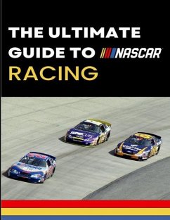 The Ultimate Guide to Nascar Racing - Swank, Max