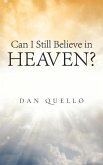 Can I Still Believe in Heaven? Can I Still Believe in Heaven?