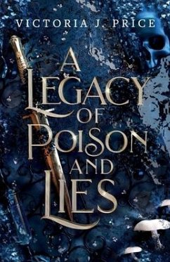 A Legacy of Poison and Lies - Price, Victoria J.