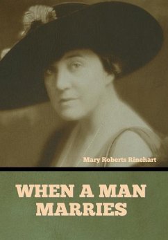 When a Man Marries - Rinehart, Mary Roberts