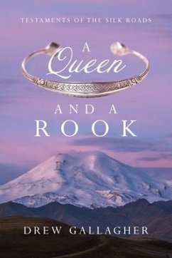 A Queen and a Rook: Testaments of the Silk Roads - Gallagher, Drew