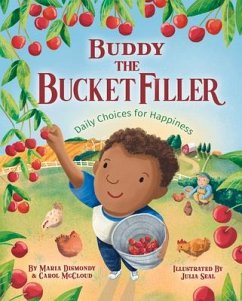 Buddy the Bucket Filler: Daily Choices for Happiness - Mccloud, Carol; Dismondy, Maria