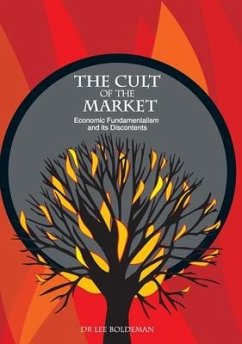 The Cult of the Market: Economic Fundamentalism and its Discontents - Boldeman, Lee