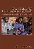 Sung Tales from the Papua New Guinea Highlands: Studies in Form, Meaning, and Sociocultural Context