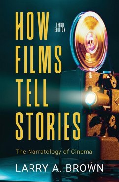 How Films Tell Stories - Brown, Larry A.