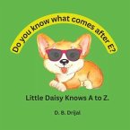 Do You Know What Comes after e? Little Daisy Knows a to Z.: ABC Book for Children
