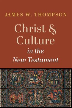 Christ and Culture in the New Testament - Thompson, James W.