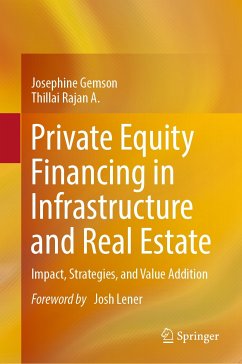 Private Equity Financing in Infrastructure and Real Estate (eBook, PDF) - Gemson, Josephine; Rajan A., Thillai