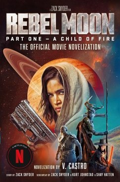 Rebel Moon: The Official Movie Novelization - Castro, V.