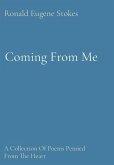 Coming From Me: A Collection Of Poems Penned From The Heart