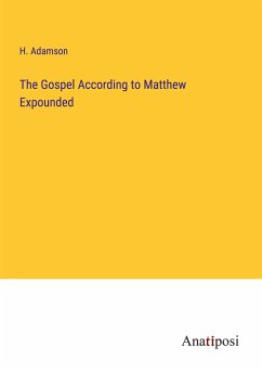 The Gospel According to Matthew Expounded - Adamson, H.