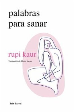 Palabras Para Sanar (Poesía) / Healing Through Words (Poetry) - Kaur, Rupi