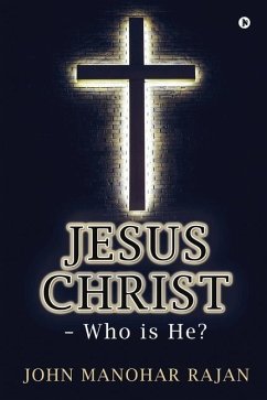 Jesus Christ - Who is He? - John Manohar Rajan