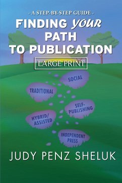Finding Your Path to Publication LARGE PRINT EDITION - Penz Sheluk, Judy