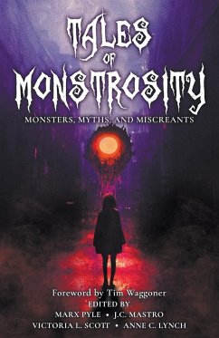 Tales of Monstrosity - Pyle, Marx; Scott, Victoria L.; Mastro, J. C.