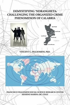 Demystifying 'Ndrangheta: Challenging the Organized Crime Phenomenon of Calabria - Figliomeni, Vincent C.