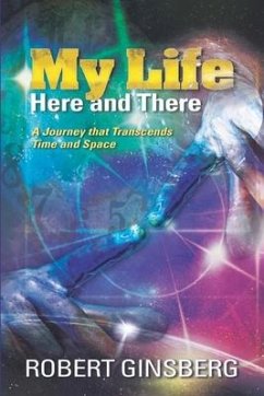 My Life: Here and There: A Journey that Transcends Time and Space - Ginsberg, Robert